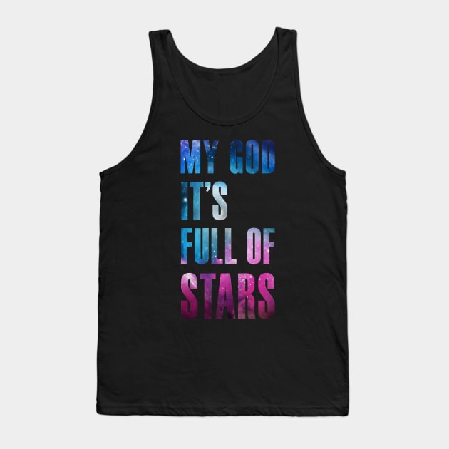 My God It's Full of Stars - Type Version Tank Top by Magmata